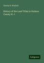 Charles H. Winfield: History of the Land Titles in Hudson County N. J., Buch