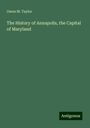 Owen M. Taylor: The History of Annapolis, the Capital of Maryland, Buch