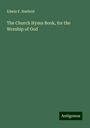 Edwin F. Hatfield: The Church Hymn Book, for the Worship of God, Buch