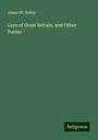 James W. Bailey: Lays of Great Britain, and Other Poems, Buch