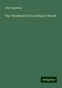 John Bagshawe: The Threshold of the Catholic Church, Buch