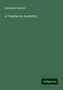 Alexander Saeltzer: A Treatise on Acoustics, Buch