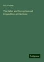 W. D. Christie: The Ballot and Corruption and Expenditure at Elections, Buch