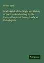 Richard Vaux: Brief Sketch of the Origin and History of the State Penitentiary for the Eastern District of Pennsylvania, at Philadelphia, Buch