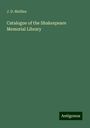 J. D. Mullins: Mullins, J: Catalogue of the Shakespeare Memorial Library, Buch