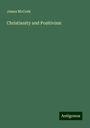 James Mccosh: Christianity and Positivism, Buch