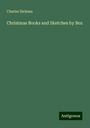 Charles Dickens: Christmas Books and Sketches by Boz, Buch