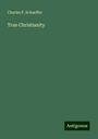 Charles F. Schaeffer: True Christianity, Buch