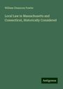 William Chauncey Fowler: Local Law in Massachusetts and Connecticut, Historically Considered, Buch