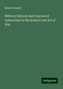 Henry Barnard: Military Schools and Courses of Instruction in the Science and Art of War, Buch