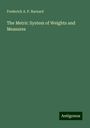 Frederick A. P. Barnard: The Metric System of Weights and Measures, Buch