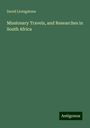 David Livingstone: Missionary Travels, and Researches in South Africa, Buch