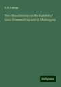 R. G. Latham: Two Dissertations on the Hamlet of Saxo Grammaticus and of Shakespear, Buch