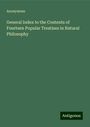 Anonymous: General Index to the Contents of Fourteen Popular Treatises in Natural Philosophy, Buch