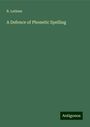 R. Latham: A Defence of Phonetic Spelling, Buch