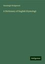 Hensleigh Wedgwood: A Dictionary of English Etymologt, Buch