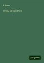 R. Horne: Orion, an Epic Poem, Buch