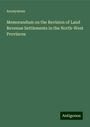 Anonymous: Memorandum on the Revision of Land Revenue Settlements in the North-West Provinces, Buch