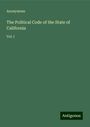 Anonymous: The Political Code of the State of California, Buch