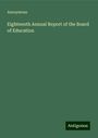 Anonymous: Eighteenth Annual Report of the Board of Education, Buch