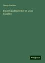 George Goschen: Reports and Speeches on Local Taxation, Buch