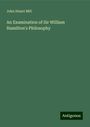 John Stuart Mill: An Examination of Sir William Hamilton's Philosophy, Buch