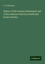 G. D. Bernheim: History of the German Settlements and of the Lutheran Church in North and South Carolina, Buch