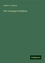 James C. Jackson: The Training of Children, Buch