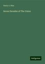 Henry A. Wise: Seven Decades of The Union, Buch