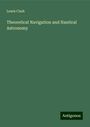 Lewis Clark: Theoretical Navigation and Nautical Astronomy, Buch