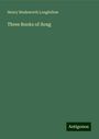 Henry Wadsworth Longfellow: Three Books of Song, Buch