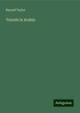 Bayard Taylor: Travels in Arabia, Buch