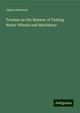 James Emerson: Treatise on the Manner of Testing Water-Wheels and Machinery, Buch