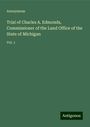 Anonymous: Trial of Charles A. Edmonds, Commissioner of the Land Office of the State of Michigan, Buch