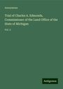 Anonymous: Trial of Charles A. Edmonds, Commissioner of the Land Office of the State of Michigan, Buch