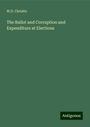W. D. Christie: The Ballot and Corruption and Expenditure at Elections, Buch