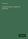 Anonymous: Classified Index of Subjects of Invention, Buch