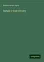 Robery Dwyer Joyce: Ballads of Irish Chivalry, Buch
