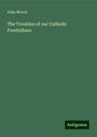 John Morris: The Troubles of our Catholic Forefathers, Buch