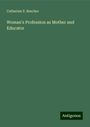 Catharine E. Beecher: Woman's Profession as Mother and Educator, Buch