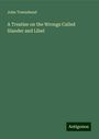 John Townshend: A Treatise on the Wrongs Called Slander and Libel, Buch