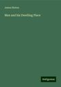 James Hinton: Man and his Dwelling Place, Buch