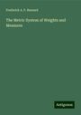 Frederick A. P. Barnard: The Metric System of Weights and Measures, Buch
