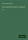 Thomas May Eskirney: The Constitutional History of England, Buch