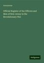 Anonymous: Official Register of the Officers and Men of New Jersey in the Revolutionary War, Buch