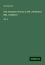 Anonymous: Anonymous: Dramatic Works of the Celebrated Mrs. Centlivre, Buch