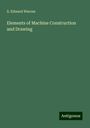 S. Edward Warren: Elements of Machine Construction and Drawing, Buch