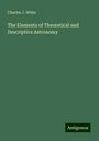 Charles J. White: The Elements of Theoretical and Descriptive Astronomy, Buch