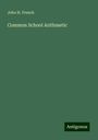 John H. French: Common School Arithmetic, Buch