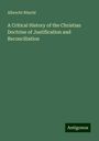 Albrecht Ritschl: A Critical History of the Christian Doctrine of Justification and Reconciliation, Buch